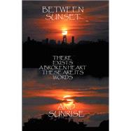 Between Sunset and Sunrise There Exists a Broken Heart These Are Its Words by Layne, M. Adonis, 9781503534612