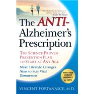 The Anti-Alzheimer's Prescription The Science-Proven Prevention Plan to Start at Any Age by Fortanasce, Vincent, 9781592404612