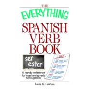 The Everything Spanish Verb Book: A Handy Reference for Mastering Verb Conjugation by Lawless, Laura K., 9781605504612