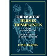 The Light of Hermes Trismegistus by Charles Stein, 9781644114612