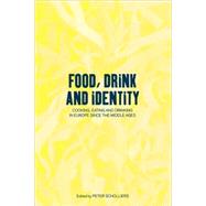 Food, Drink and Identity Cooking, Eating and Drinking in Europe since the Middle Ages by Scholliers, Peter, 9781859734612
