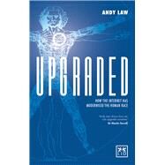 Upgraded: How the Internet has Modernised the Human Race by Law, Andy, 9781907794612