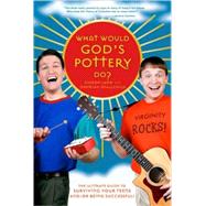 What Would God's Pottery Do? by GOD'S POTTERY, 9780307464613