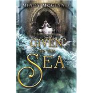 Given to the Sea by McGinnis, Mindy, 9780399544613