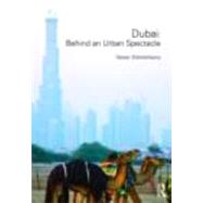 Dubai: Behind an Urban Spectacle by Elsheshtawy; Yasser, 9780415444613