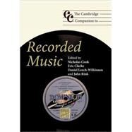 The Cambridge Companion to Recorded Music by Edited by Nicholas Cook , Eric Clarke , Daniel Leech-Wilkinson , John Rink, 9780521684613