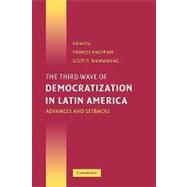The Third Wave of Democratization in Latin America: Advances and Setbacks by Edited by Frances Hagopian , Scott P. Mainwaring, 9780521824613