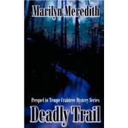 Deadly Trail by Meredith, Marilyn, 9780759904613