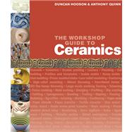 The Workshop Guide to Ceramics,Hooson, Duncan; Quinn, Anthony,9780764164613