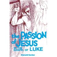 The Passion of Jesus in the Gospel of Luke by Senior, Donald, 9780814654613