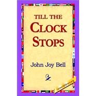 Till the Clock Stops by Bell, John Joy, 9781421804613