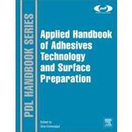 Handbook of Adhesives and Surface Preparation : Technology, Applications and Manufacturing by Ebnesajjad, Sina, 9781437744613