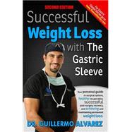 Successful Weight Loss With the Gastric Sleeve by Alvarez, Guillermo, M.D., 9781502464613