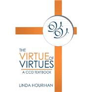 The Virtue of Virtues by Hourihan, Linda, 9781532094613