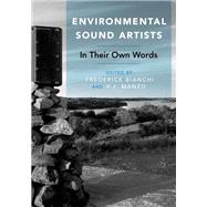 Environmental Sound Artists In Their Own Words by Bianchi, Frederick; Manzo, V. J., 9780190234614