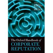 The Oxford Handbook of Corporate Reputation by Barnett, Michael L.; Pollock, Timothy G., 9780198704614