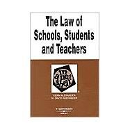 The Law of Schools, Students and Teachers in a Nutshell by Alexander, Kern; Alexander, M. David, 9780314144614