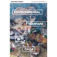 Environmental Warfare in Gaza by Shourideh C. Molavi, 9780745344614