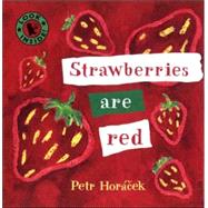 Strawberries Are Red by Horacek, Petr; Horacek, Petr, 9780763614614