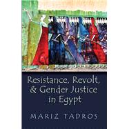 Resistance, Revolt, and Gender Justice in Egypt by Tadros, Mariz, 9780815634614