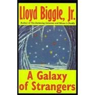 A Galaxy of Strangers by Biggle, Lloyd, Jr., 9781587154614