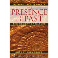 The Presence of the Past by Sheldrake, Rupert, 9781594774614