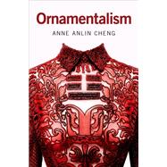 Ornamentalism by Cheng, Anne Anlin, 9780190604615