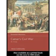 Caesar's Civil War : 49-44 BC by Goldsworthy, Adrian, 9780203494615