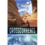 Crosscurrents Reading in the Disciplines by Link, Eric C.; Frye, Steven P., 9780205784615