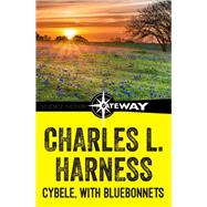 Cybele, With Bluebonnets by Charles L. Harness, 9780575124615