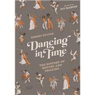 Dancing in Time The History of Moving and Shaking by Hylton, Robert; Mabuse, Oti, 9780712354615