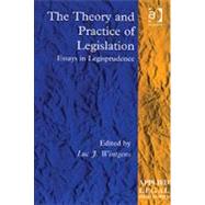 The Theory and Practice of Legislation: Essays in Legisprudence by Wintgens,Luc J., 9780754624615