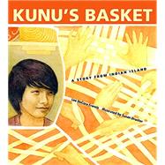 Kunu's Basket A Story from Indian Island by DeCora Francis, Lee; Drucker, Susan, 9780884484615