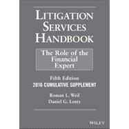 Litigation Services Handbook, 2016 Cumulative Supplement by Weil, Roman L.; Lentz, Daniel G., 9781119244615