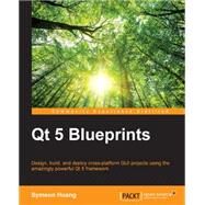 Qt 5 Blueprints by Huang, Symeon, 9781784394615