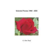 Selected Poems 1968 - 2021 by Shoaf, R. Allen, 9798886274615