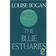 The Blue Estuaries by Bogan, Louise, 9780374524616
