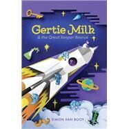 Gertie Milk and the Great Keeper Rescue by Van Booy, Simon, 9780448494616