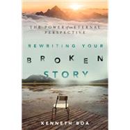 Rewriting Your Broken Story by Boa, Kenneth, 9780830844616
