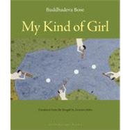 My Kind of Girl by BOSE, BUDDHADEVASINHA, ARUNAVA, 9780982624616
