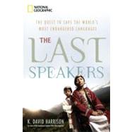 The Last Speakers The Quest to Save the World's Most Endangered Languages by Harrison, K. David, 9781426204616