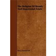 The Religion of Beauty and Impersonal Estate by Bell, Ralcy Husted, 9781444644616