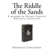 The Riddle of the Sands by Childers, Erskine, 9781502984616