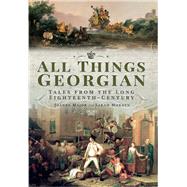 All Things Georgian by Major, Joanne; Murden, Sarah, 9781526744616