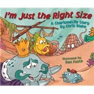 I'm Just the Right Size by Blake, Chris, 9781591854616