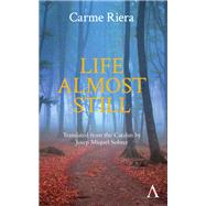 Life Almost Still by Riera, Carme; Sobrer, Josep Miguel, 9781783084616
