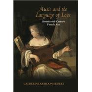 Music and the Language of Love by Gordon-seifert, Catherine, 9780253354617