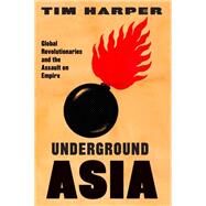 Underground Asia by Harper, Tim, 9780674724617