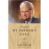 Through My Father's Eyes by Graham, Franklin; Toney, Donna Lee (CON), 9780785224617