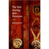 The 13th Sunday After Pentecost by Bathanti, Joseph, 9780807164617